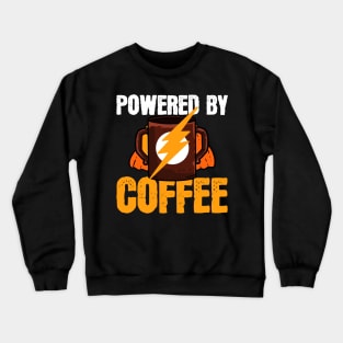 Coffee Powered - For Coffee Addicts Crewneck Sweatshirt